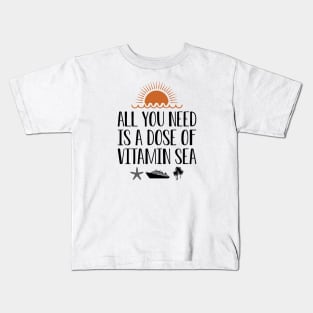 Cruise - All you need is a dose of vitamin sea Kids T-Shirt